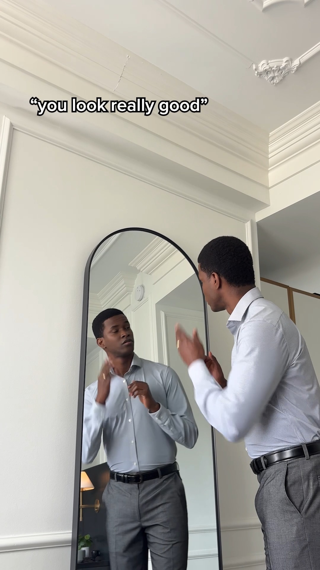 Trust us. You look really good